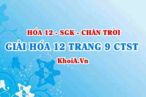 Giải Hóa 12 trang 9 Chân trời Sáng tạo
